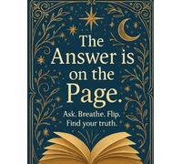 The Answer is on the Page: Ask and Breathe and Flip and Find your truth.