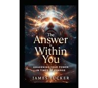 The Answer is Within You: Awakening your Power in Times of Change