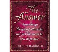 The Answer: Supercharge the Law of Attraction and Find the Secret of True Happiness Harrold, Glenn (Auteur)