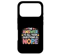 The Answer to All Your Questions is Nope Attitude - Coque pour iPhone 17 Pro