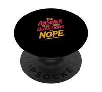 The Answer to All Your Questions is Nope Attitude - PopSockets PopGrip Adhésif