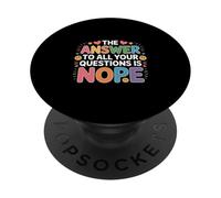 The Answer to All Your Questions is Nope Attitude - PopSockets PopGrip Adhésif