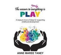 The Answer To Nearly Everything Is Play