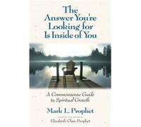 The Answer YouRe Looking for is Inside of You by Mark L. Mark L. Prophet Prophet Mark Prophet (Auteur)