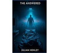 The Answered: When Ten Thousand Prayers Are Answered, Something Else Awakens