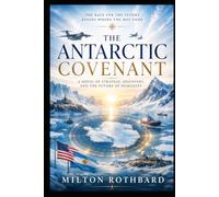 The Antarctic Covenant: America's New Alliance for the World's Final Wealth