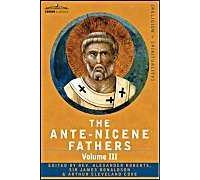 The Ante-Nicene Fathers