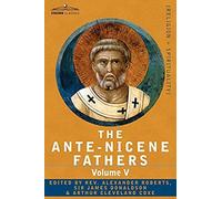 The Ante-Nicene Fathers
