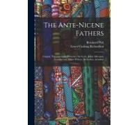 The Ante-Nicene Fathers: Gregory Thaumaturgus, Dionysius The Great, Julius Africanus, Anatolius And Minor Writers, Methodius, Arnobius