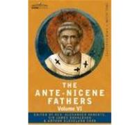 The Ante-Nicene Fathers: The Writings of the Fathers Down to A.D. 325, Volume VI Fathers of the Third Century - Gregory Thaumaturgus; Dinysius