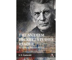 The Anthem Beckett Studies Reader: Re-viewing Samuel Beckett