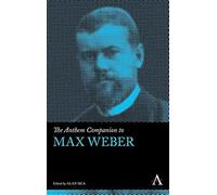 The Anthem Companion To Max Weber