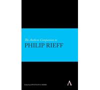 The Anthem Companion To Philip Rieff