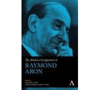 The Anthem Companion To Raymond Aron