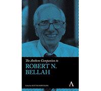 The Anthem Companion To Robert N. Bellah
