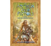 The Anthem of Ash & Pistols: Book 1 the Wilderness People