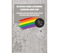 The AntHole Lounge: Crosswords Celebrating Queer Icons: A Crossword Collection Honoring Activists, Artists, and Screen Legends from Queer History