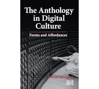 The Anthology in Digital Culture: Forms and Affordances