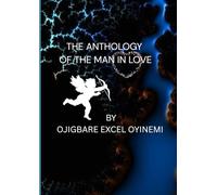 THE ANTHOLOGY OF A MAN IN LOVE: Poems that capture a man's love story