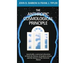 The Anthropic Cosmological Principle (Oxford Paperbacks) 1st edition by Barrow, John D., Tipler, Frank J. (1988) Paperback