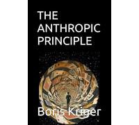 THE ANTHROPIC PRINCIPLE: Finding Ourselves in the Middle of Everything