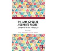 The Anthropocene Judgments Project: Futureproofing the Common Law