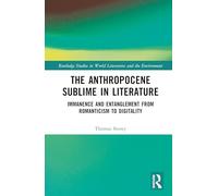 The Anthropocene Sublime in Literature: Immanence and Entanglement from Romanticism to Digitality