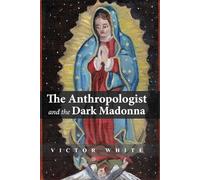 The Anthropologist and the Dark Madonna