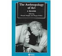 The Anthropology of Art, Blackwell Anthologies in Social and Cultural Anthropology