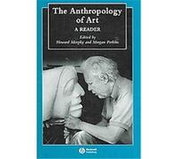 The Anthropology of Art, Blackwell Anthologies in Social and Cultural Anthropology Morgan Perkins (Auteur)