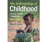 The Anthropology of Childhood by David F. Utah State University Lancy David F. Utah State University Lancy (Auteur)