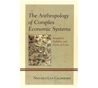 The Anthropology Of Complex Economic Systems