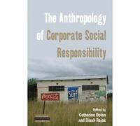 The Anthropology Of Corporate Social Responsibility