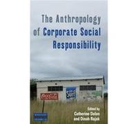 The Anthropology of Corporate Social Responsibility Catherine Dolan, Dinah Rajak, Robert J Foster (Auteur)
