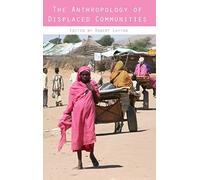 The Anthropology Of Displaced Communities