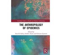 The Anthropology of Epidemics (Routledge Studies in Health and Medical Anthropology) - [Version Originale] Inconnu (Auteur)