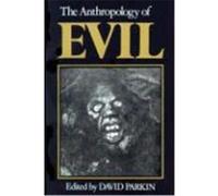 The Anthropology of Evil David Parkin (Auteur)