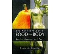 The Anthropology of Food and Body: Gender, Meaning and Power Counihan, Carole M. (Auteur)