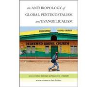 The Anthropology of Global Pentecostalism and Evangelicalism The Anthropology of Global Pentecostalism and Evangelicalism (Auteur)