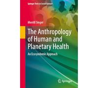 The Anthropology of Human and Planetary Health: An Ecosyndemic Approach