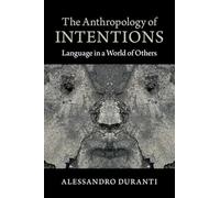 The Anthropology of Intentions: Language In A World Of Others