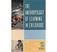 The Anthropology of Learning in Childhood David Lancy, John Bock, Suzanne Gaskins (Auteur)