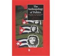 The Anthropology of Politics, Blackwell Anthologies in Social and Cultural Anthropology