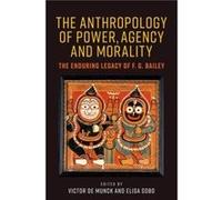 The Anthropology of Power Agency and Morality The Anthropology of Power Agency and Morality (Auteur)