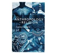 The Anthropology of Religion: An Introduction