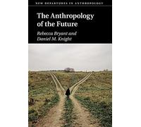 Daniel M. Knight – The Anthropology of the Future – Cambridge University Press