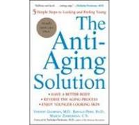 The Anti-aging Solution: 5 Simple Steps To Looking And Feeling Young