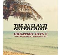 The Anti Anti Supergroup - Greatest Hits 2 [Import]