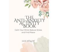 The Anti-Anxiety Activity Book: To Help You in Your Hard Times