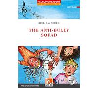 The Anti-bully Squad. Helbling Readers Red Series - Fiction Original Stories. Registrazione in inglese britannico. Level A1/A2. Con espansione online. Con CD-Audio